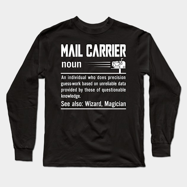 Mail Carrier An Individual Who Does Precision Guess Work Based Unreliable Data Provided Questionable Long Sleeve T-Shirt by bakhanh123